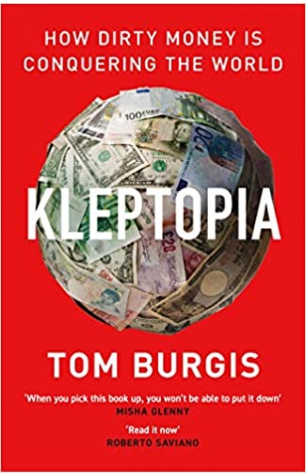 Kleptopia: How Dirty Money is Conquering the World
